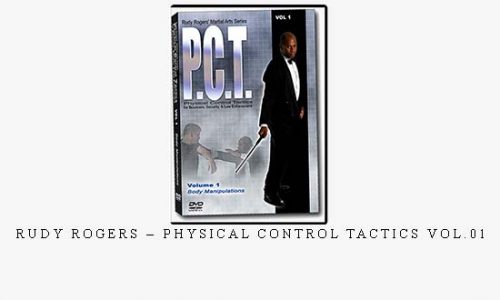 RUDY ROGERS – PHYSICAL CONTROL TACTICS VOL.01 | Digital Download