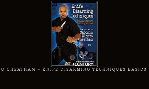 ALONZO CHEATHAM – KNIFE DISARMING TECHNIQUES BASICS VOL.01 | Digital Download