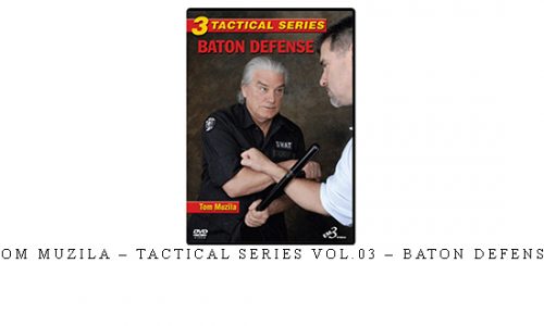 TOM MUZILA – TACTICAL SERIES VOL.03 – BATON DEFENSE | Digital Download