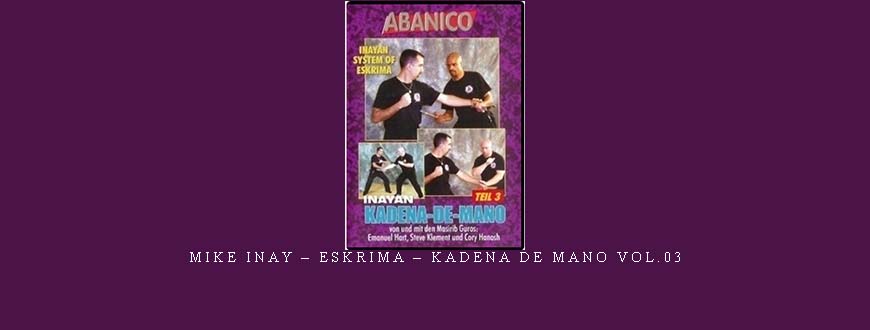 MIKE INAY – ESKRIMA – KADENA DE MANO VOL.03