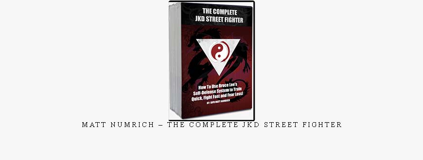 MATT NUMRICH – THE COMPLETE JKD STREET FIGHTER