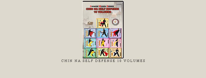 CHIN NA SELF DEFENSE 10 VOLUMES