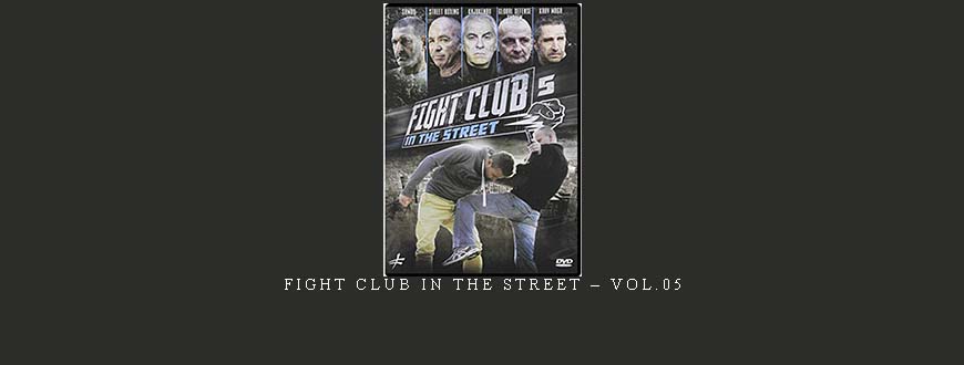 FIGHT CLUB IN THE STREET – VOL.05