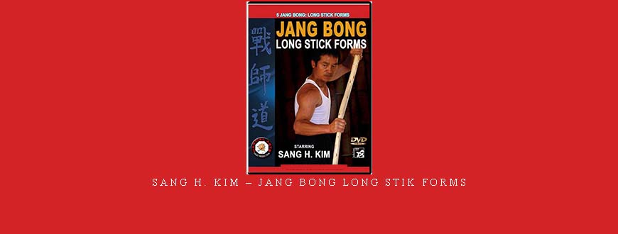 SANG H. KIM – JANG BONG LONG STIK FORMS