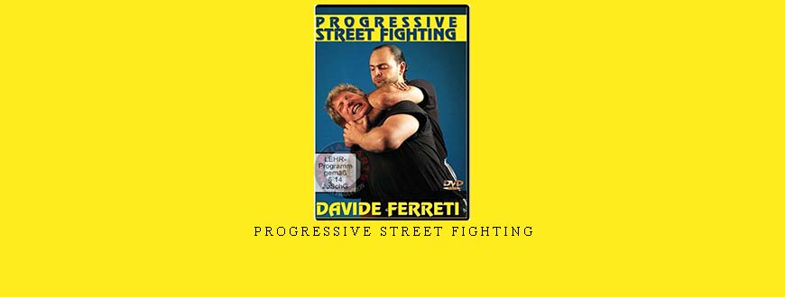 PROGRESSIVE STREET FIGHTING