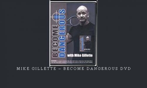 MIKE GILLETTE – BECOME DANGEROUS DVD | Digital Download