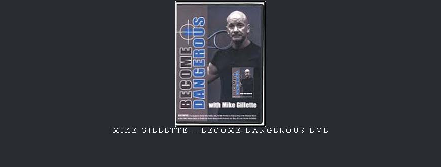 MIKE GILLETTE – BECOME DANGEROUS DVD