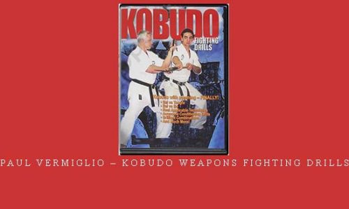 PAUL VERMIGLIO – KOBUDO WEAPONS FIGHTING DRILLS | Digital Download