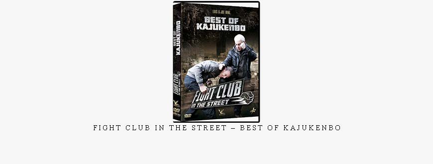 FIGHT CLUB IN THE STREET – BEST OF KAJUKENBO