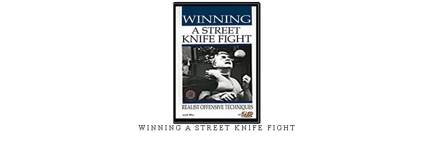 WINNING A STREET KNIFE FIGHT