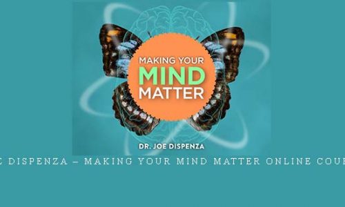 Joe Dispenza – Making Your Mind Matter Online Course