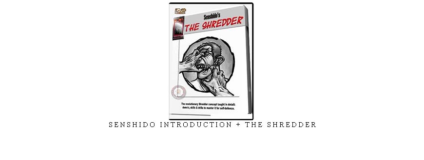 SENSHIDO INTRODUCTION + THE SHREDDER