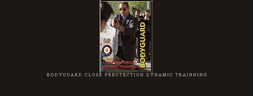 BODYGUARD CLOSE PREOTECTION DYNAMIC TRAINNING