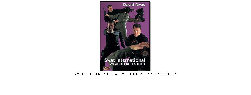 SWAT COMBAT – WEAPON RETENTION