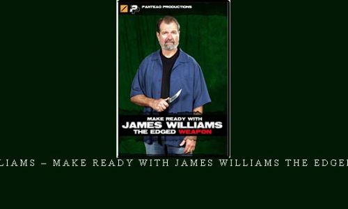 JAMES WILLIAMS – MAKE READY WITH JAMES WILLIAMS THE EDGED WEAPONS | Digital Download