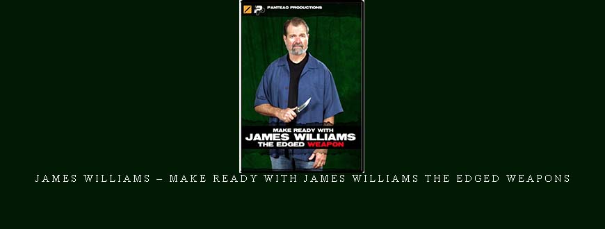 JAMES WILLIAMS – MAKE READY WITH JAMES WILLIAMS THE EDGED WEAPONS