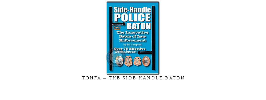 TONFA – THE SIDE HANDLE BATON