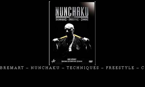 MARC BREMART – NUNCHAKU – TECHNIQUES – FREESTYLE – COMBAT | Digital Download