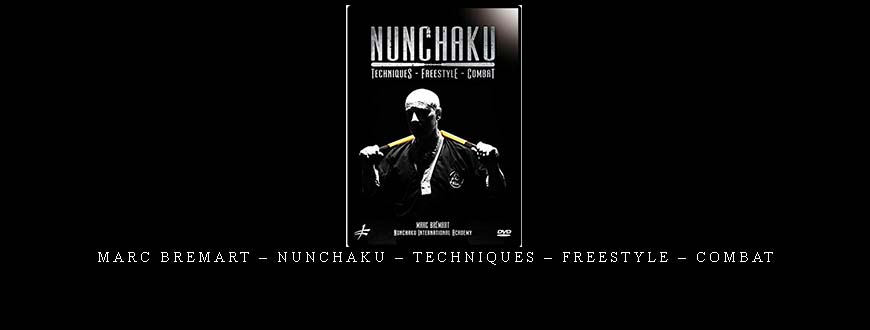 MARC BREMART – NUNCHAKU – TECHNIQUES – FREESTYLE – COMBAT