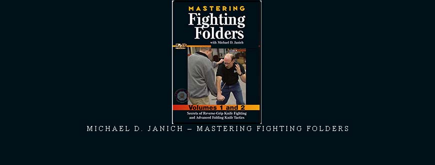 MICHAEL D. JANICH – MASTERING FIGHTING FOLDERS