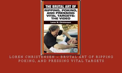 LOREN CHRISTENSEN – BRUTAL ART OF RIPPING, POKING, AND PRESSING VITAL TARGETS | Digital Download