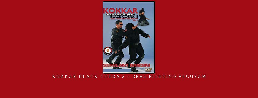 KOKKAR BLACK COBRA 2 – SEAL FIGHTING PROGRAM