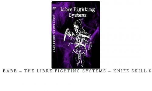 SCOTT BABB – THE LIBRE FIGHTING SYSTEMS – KNIFE SKILL SET #03 | Digital Download