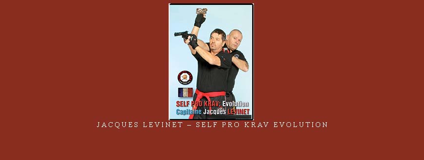 JACQUES LEVINET – SELF PRO KRAV EVOLUTION