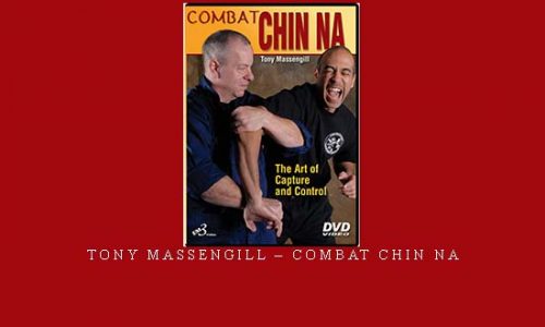 TONY MASSENGILL – COMBAT CHIN NA | Digital Download