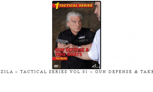 TOM MUZILA – TACTICAL SERIES VOL.01 – GUN DEFENSE & TAKE-AWAYS | Digital Download