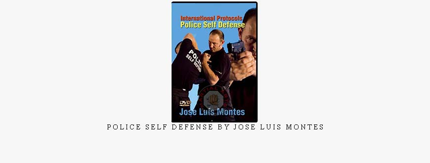 POLICE SELF DEFENSE BY JOSE LUIS MONTES