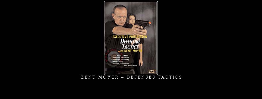 KENT MOYER – DEFENSES TACTICS