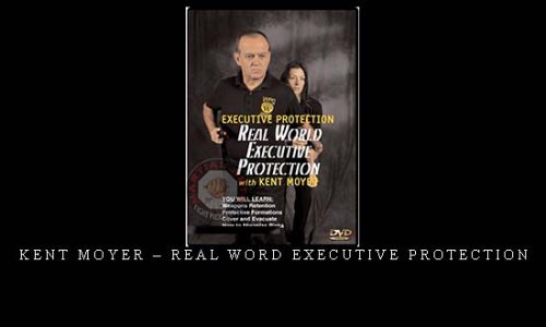 KENT MOYER – REAL WORD EXECUTIVE PROTECTION | Digital Download