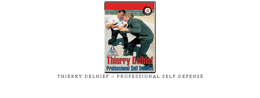 THIERRY DELHIEF – PROFESSIONAL SELF DEFENSE