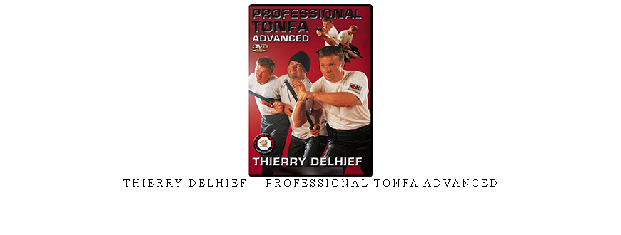 THIERRY DELHIEF – PROFESSIONAL TONFA ADVANCED