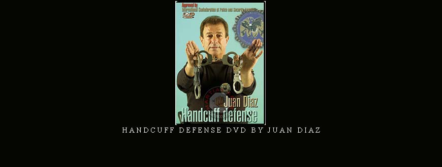 HANDCUFF DEFENSE DVD BY JUAN DIAZ