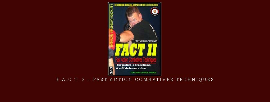 F.A.C.T. 2 – FAST ACTION COMBATIVES TECHNIQUES