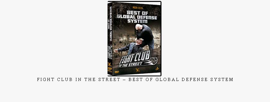 FIGHT CLUB IN THE STREET – BEST OF GLOBAL DEFENSE SYSTEM