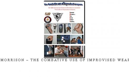 LEE MORRISON – THE COMBATIVE USE OF IMPROVISED WEAPONS | Digital Download