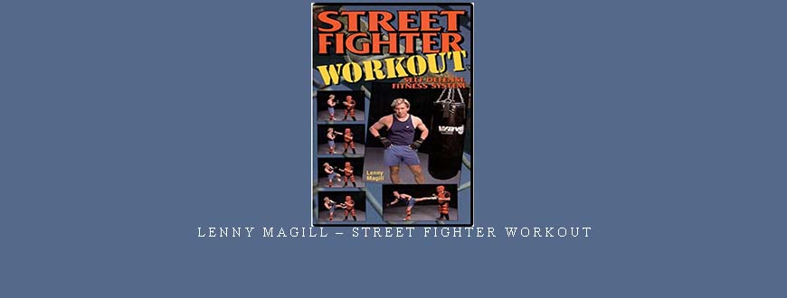 LENNY MAGILL – STREET FIGHTER WORKOUT