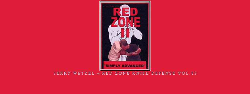 JERRY WETZEL – RED ZONE KNIFE DEFENSE VOL.02