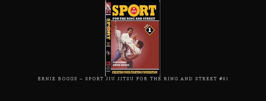 ERNIE BOGGS – SPORT JIU JITSU FOR THE RING AND STREET #01