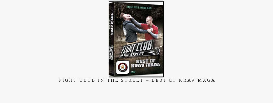 FIGHT CLUB IN THE STREET – BEST OF KRAV MAGA