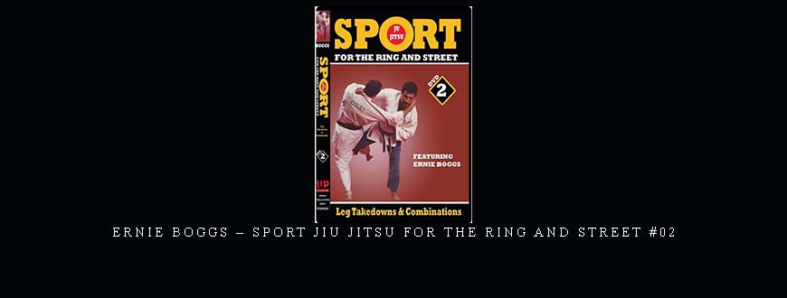 ERNIE BOGGS – SPORT JIU JITSU FOR THE RING AND STREET #02