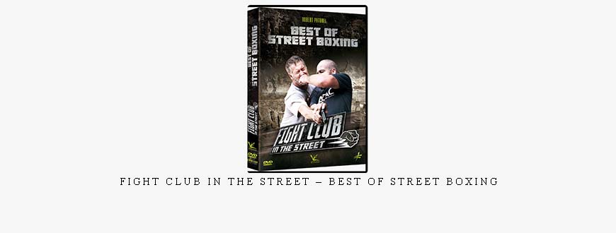 FIGHT CLUB IN THE STREET – BEST OF STREET BOXING