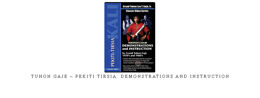 TUHON GAJE – PEKITI TIRSIA: DEMONSTRATIONS AND INSTRUCTION