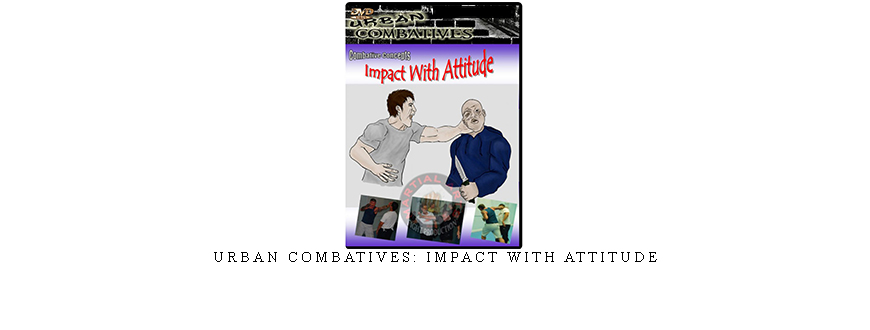 URBAN COMBATIVES: IMPACT WITH ATTITUDE