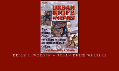 KELLY S. WORDEN – URBAN KNIFE WARFARE | Digital Download