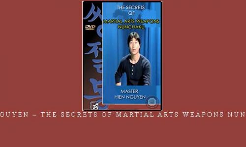 HIEN NGUYEN – THE SECRETS OF MARTIAL ARTS WEAPONS NUNCHAKU | Digital Download