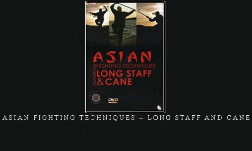 ASIAN FIGHTING TECHNIQUES – LONG STAFF AND CANE | Digital Download